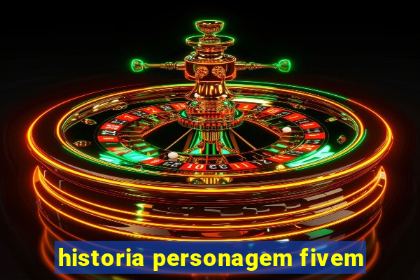 historia personagem fivem